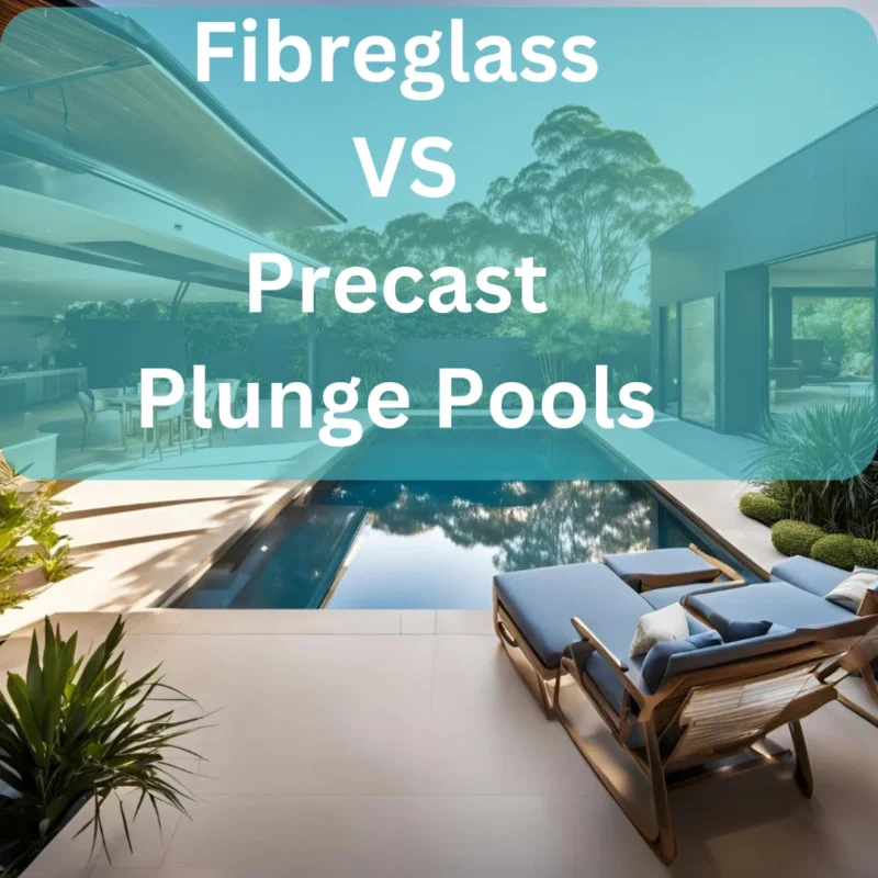 fibreglass vs precast plunge pools
