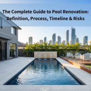 The Complete Guide to Pool Renovation Definition, Process, Timeline & Risks