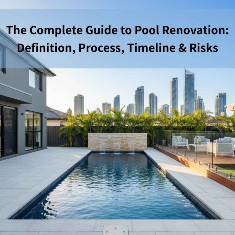 The Complete Guide to Pool Renovation Definition, Process, Timeline & Risks