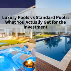 Luxury Pools vs Standard Pools: What You Actually Get for the Investment
