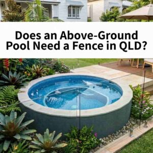 Does an Above - Ground Pool Need a Fence in QLD?