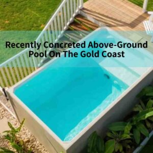 Recently Concreted Above-Ground Pool On The Gold Coast